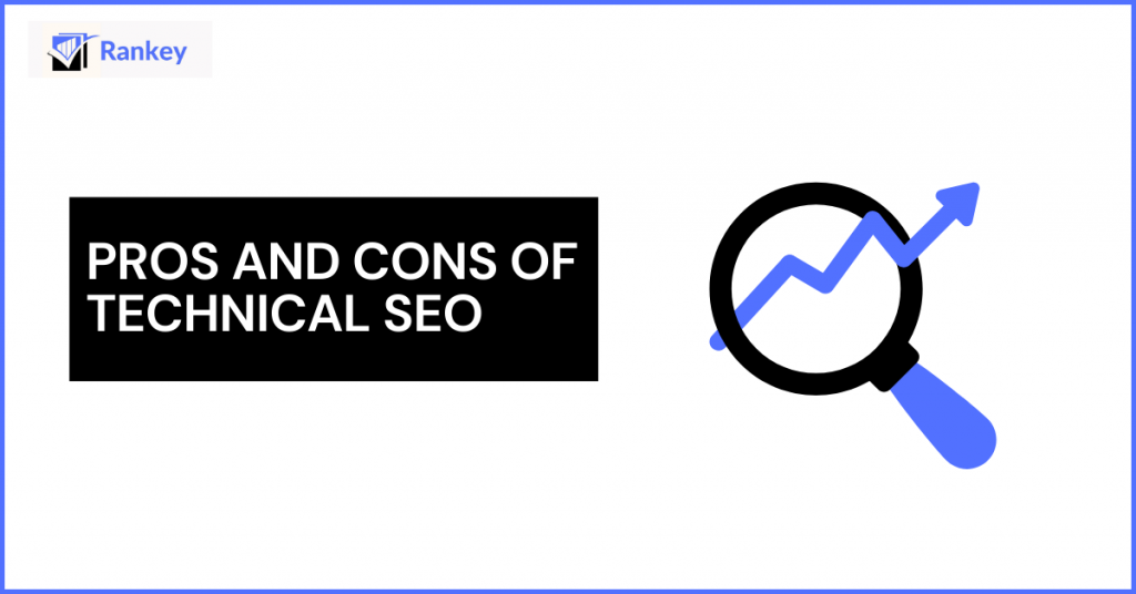 Pros and cons of technical SEO